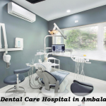 Best Dental Care Hospital in Ambala City