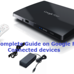 A Complete Guide on Google Fiber Connected devices