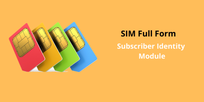 SIM Full Form: What Is The Full Form Of SIM?