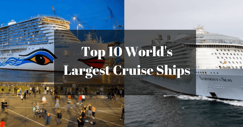 Top 10 Largest Cruise Ships in 2022