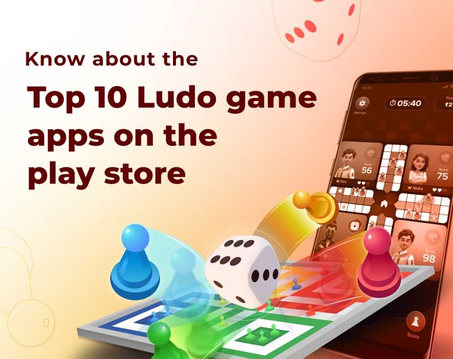 Know About The Top 10 Ludo Game Apps On The Play Store