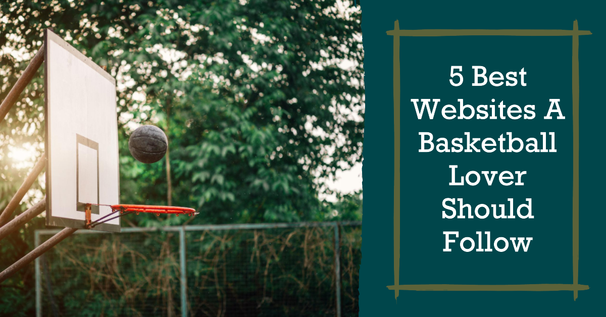 5 Best Websites A Basketball Lover Should Follow