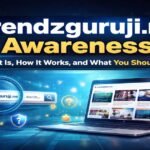 Trendzguruji.me Awareness: What It Is, How It Works, and What You Should Know
