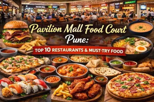 Pavilion Mall Food Court Pune: Top 10 Restaurants & Must-Try Food