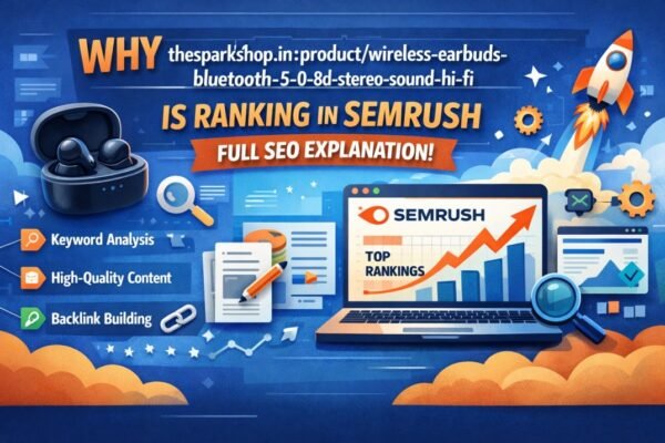 Why “thesparkshop.in:product/wireless-earbuds-bluetooth-5-0-8d-stereo-sound-hi-fi” Is Ranking in Semrush – Full SEO Explanation