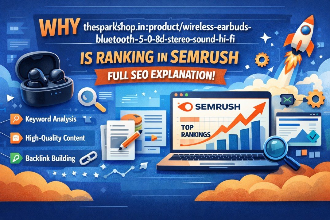 Why “thesparkshop.in:product/wireless-earbuds-bluetooth-5-0-8d-stereo-sound-hi-fi” Is Ranking in Semrush – Full SEO Explanation