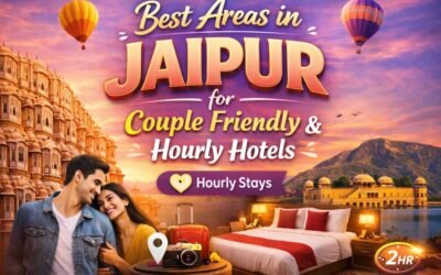 Best Areas in Jaipur for Couple Friendly & Hourly Hotels