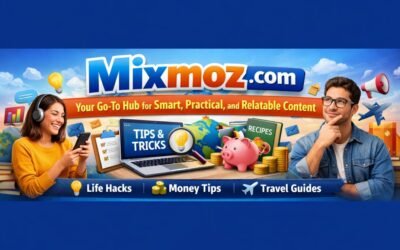 Mixmoz.com: Your Go-To Hub for Smart, Practical, and Relatable Content