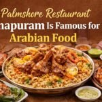 Why Palmshore Restaurant Ramapuram Is Famous for Arabian Cuisine