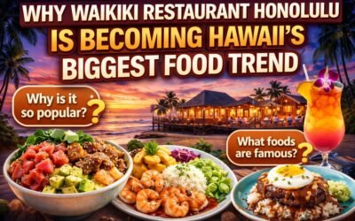 Why Waikiki Restaurant Honolulu Is Becoming Hawaii’s Biggest Food Trend