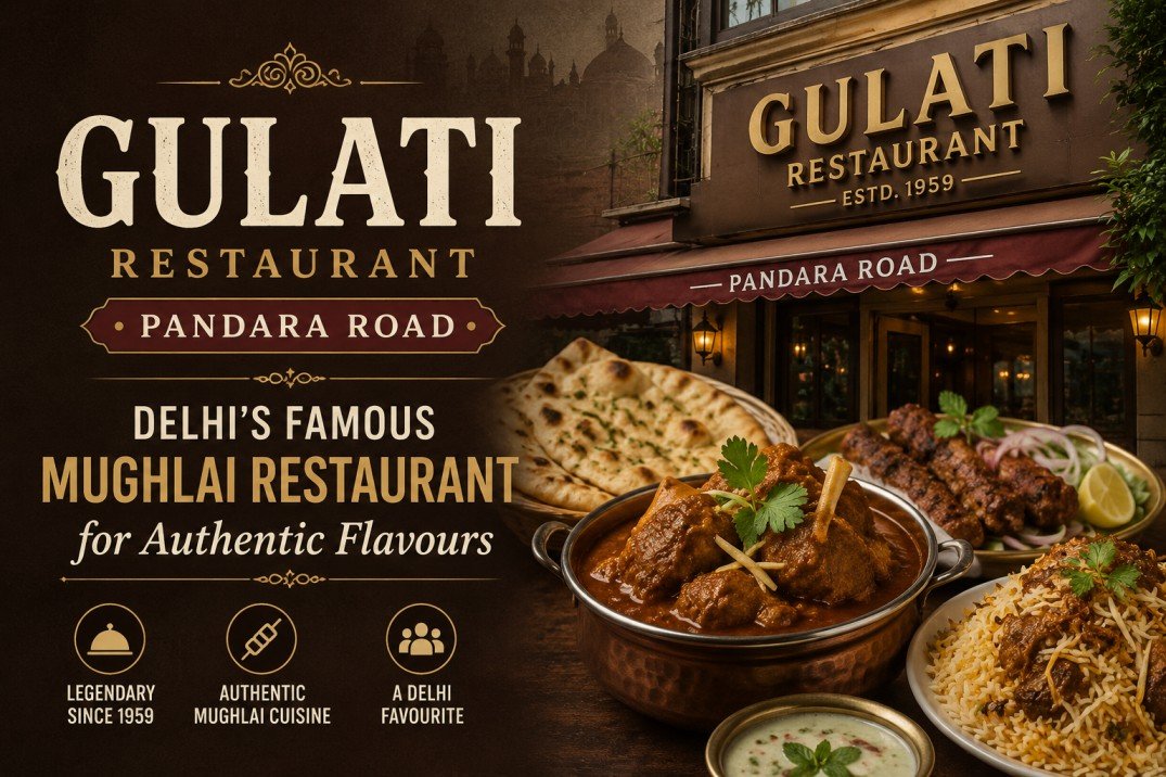 Gulati Restaurant Pandara Road: Delhi’s Famous Mughlai Restaurant for Authentic Flavours