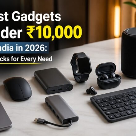 Best Gadgets Under ₹10,000 in India in 2026: Top Picks for Every Need