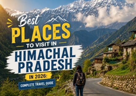 Best places to visit in Himachal Pradesh including Shimla Manali Dharamshala Spiti and Kinnaur