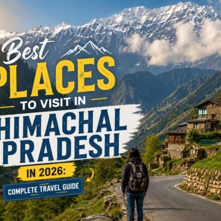 Best places to visit in Himachal Pradesh including Shimla Manali Dharamshala Spiti and Kinnaur