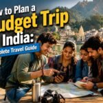 Budget trip in India with affordable travel accommodation food and sightseeing