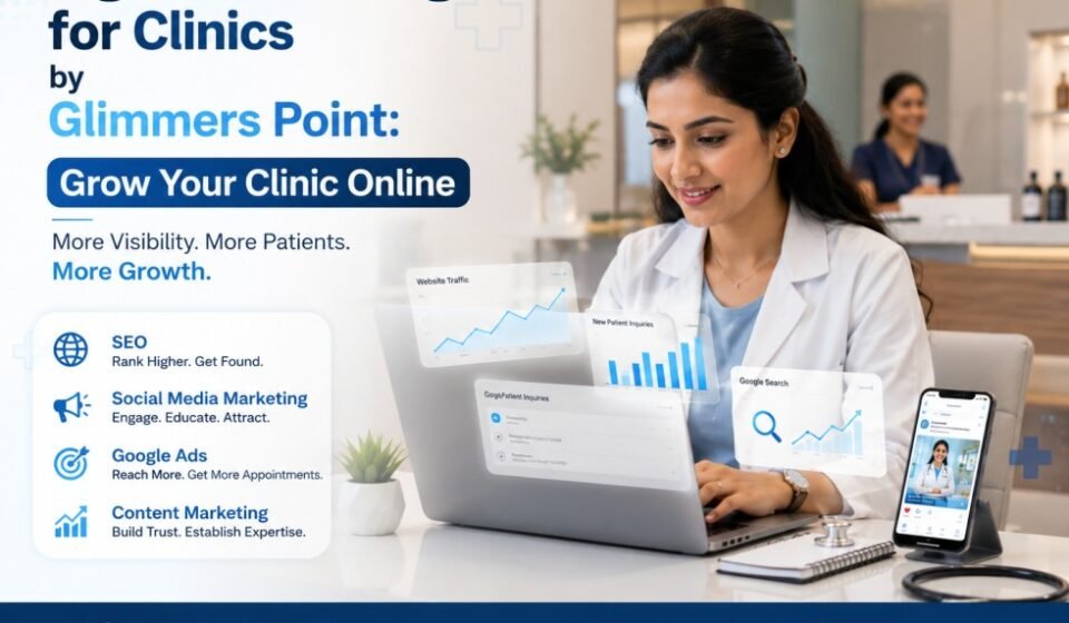 Digital Marketing for Clinics by Glimmers Point: Grow Your Clinic Online