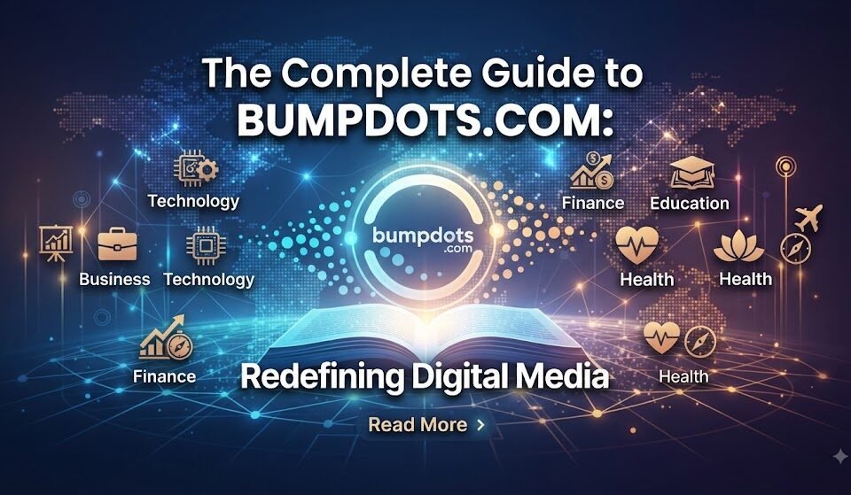 Discover bumpdots.com, an independent digital publication launched in 2024 delivering research-backed insights across business, tech, finance, health & travel.