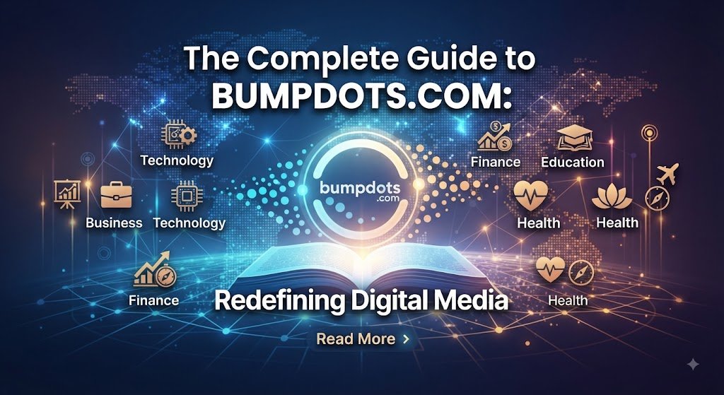 Discover bumpdots.com, an independent digital publication launched in 2024 delivering research-backed insights across business, tech, finance, health & travel.