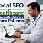 Local SEO for Healthcare: How Doctors Can Get More Patients