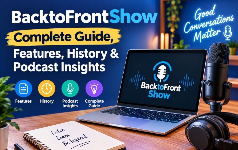 BacktoFrontShow: Complete Guide, Features, History & Podcast Insights