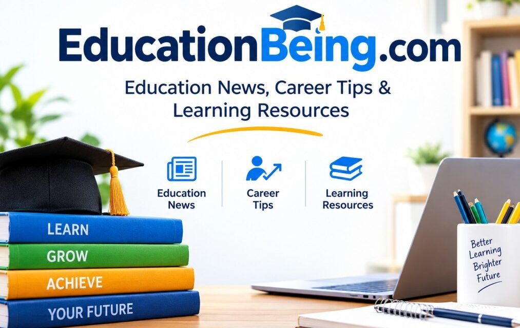 EducationBeing.com: Education News, Career Tips & Learning Resources