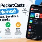 PocketCasts Explained: Features, Benefits & How It Works