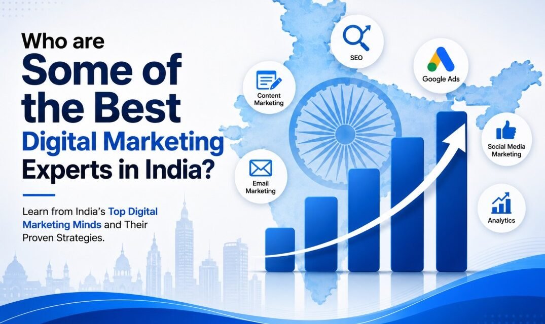 Who are Some of the Best Digital Marketing Experts in India
