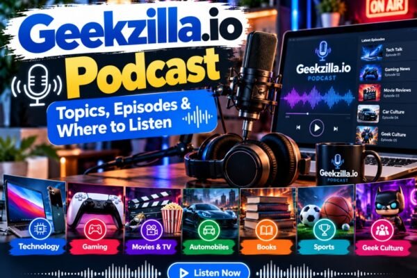 Geekzilla.io Podcast: Topics, Episodes & Where to Listen